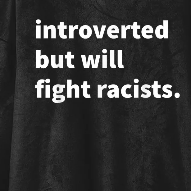 Introverted But Will Fight Racists Hooded Wearable Blanket