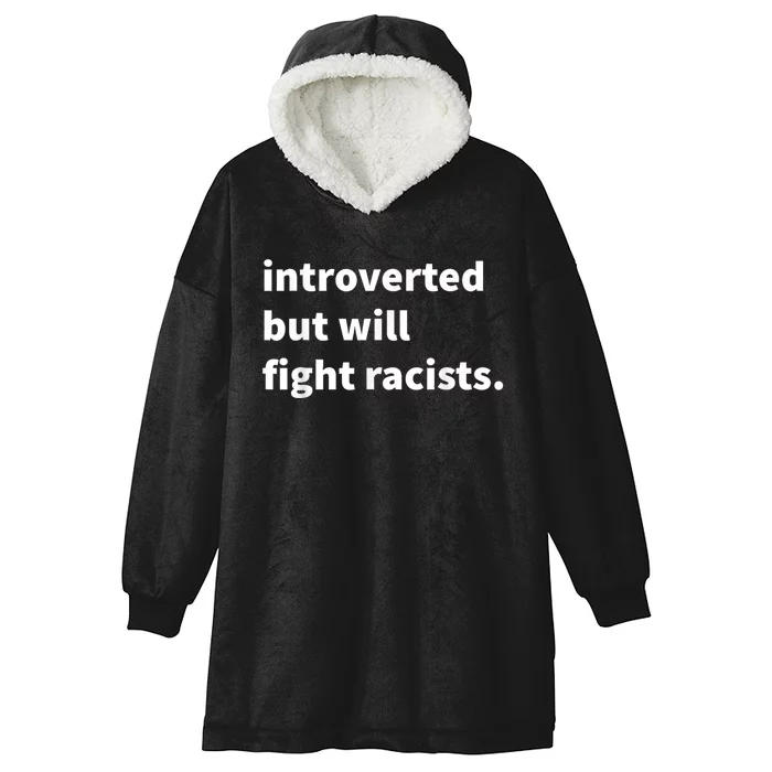 Introverted But Will Fight Racists Hooded Wearable Blanket