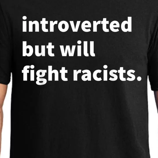 Introverted But Will Fight Racists Pajama Set