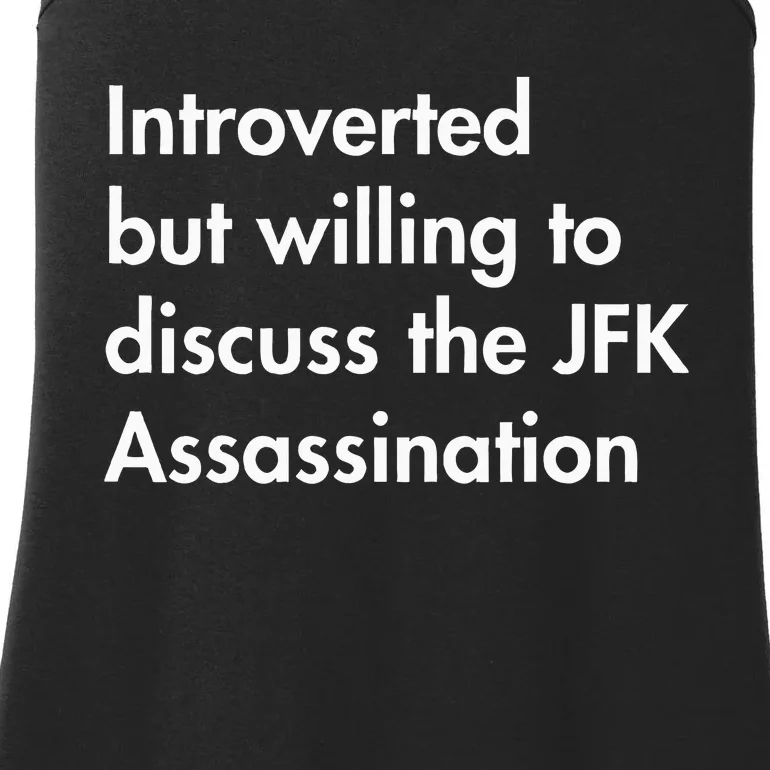 Introverted But Willing To Discuss The Jfk Assassination Ladies Essential Tank