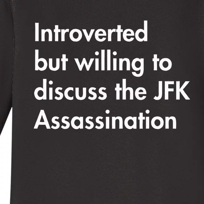 Introverted But Willing To Discuss The Jfk Assassination Baby Long Sleeve Bodysuit