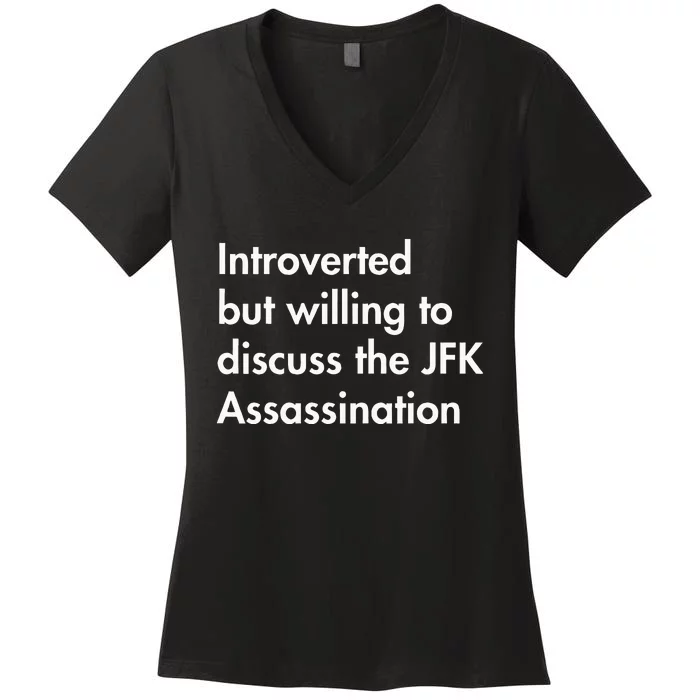 Introverted But Willing To Discuss The Jfk Assassination Women's V-Neck T-Shirt