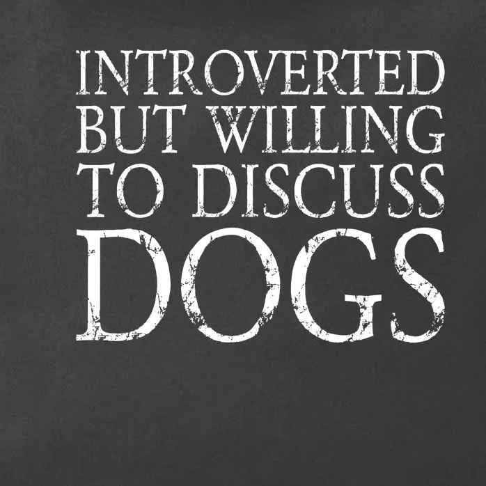 Introverted But Willing To Discuss Dogs Zip Tote Bag