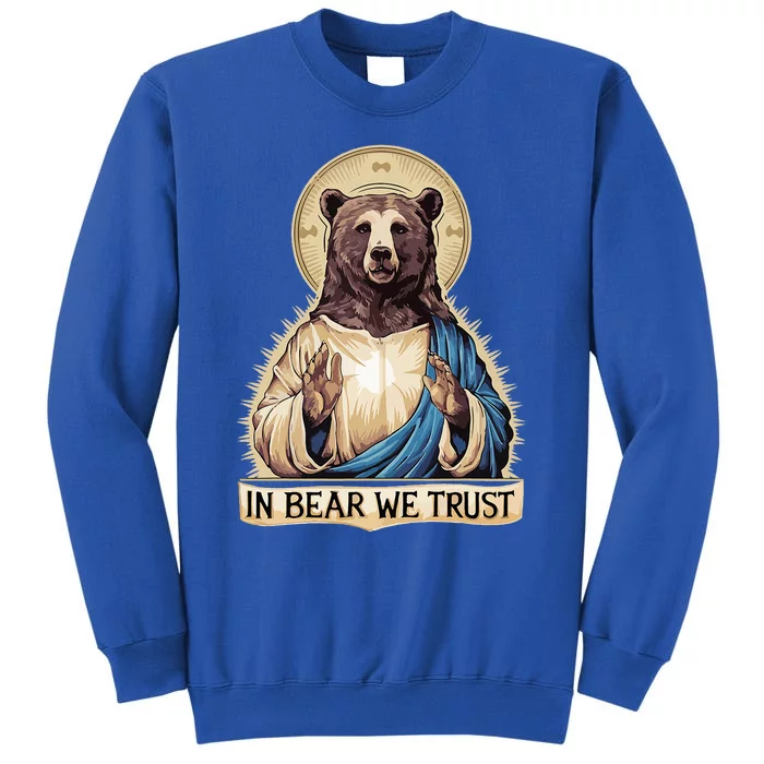 In Bear We Trust I Choose The Bear 2024 Tall Sweatshirt