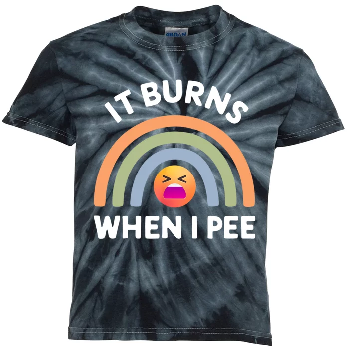 It Burns When I Pee Funny Sarcastic Kids Tie-Dye T-Shirt