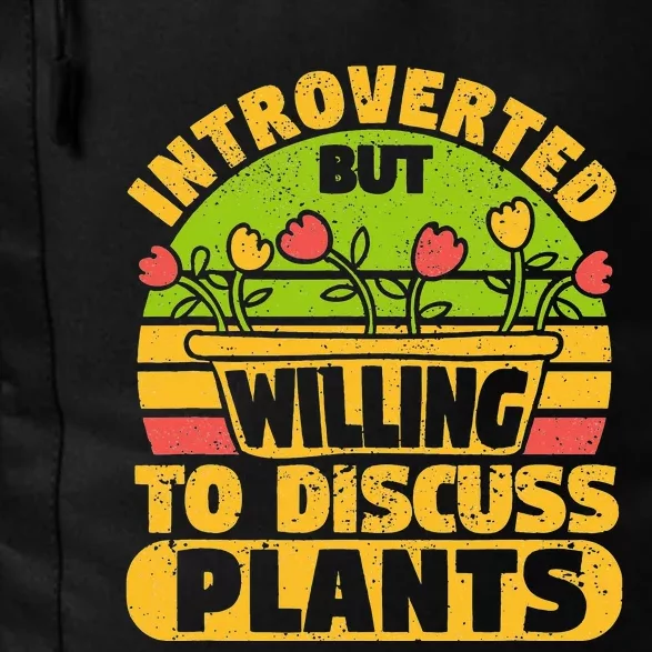 Introverted But Willing To Discuss Plants Love Plant Garden Daily Commute Backpack