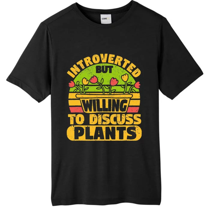 Introverted But Willing To Discuss Plants Love Plant Garden ChromaSoft Performance T-Shirt