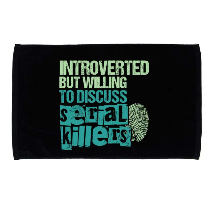 Introverted But Willing To Discuss Serial Killers True Crime Microfiber Hand Towel