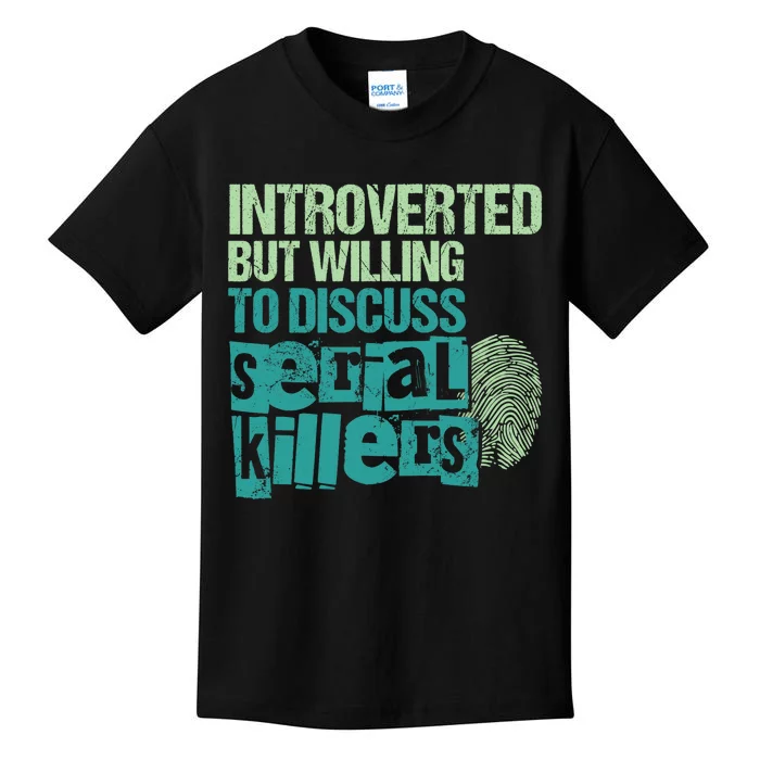 Introverted But Willing To Discuss Serial Killers True Crime Kids T-Shirt