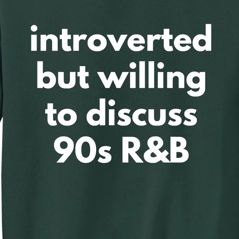 Introverted But Willing To Discuss 90s R&B Funny Music Fan Tall Sweatshirt