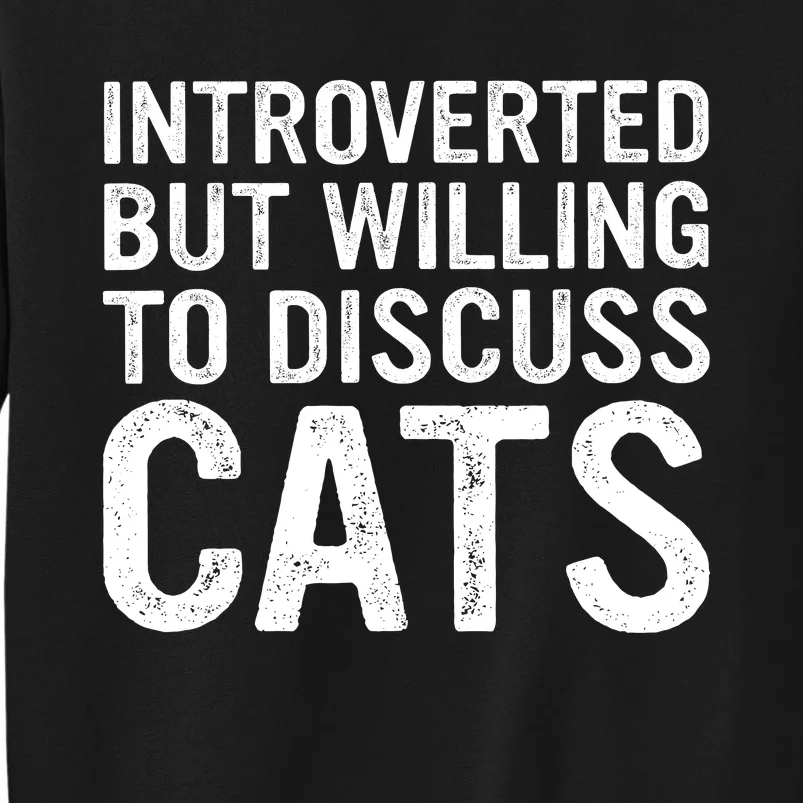 Introverted But Willing To Discuss Cats Funny Cats Lover Sweatshirt