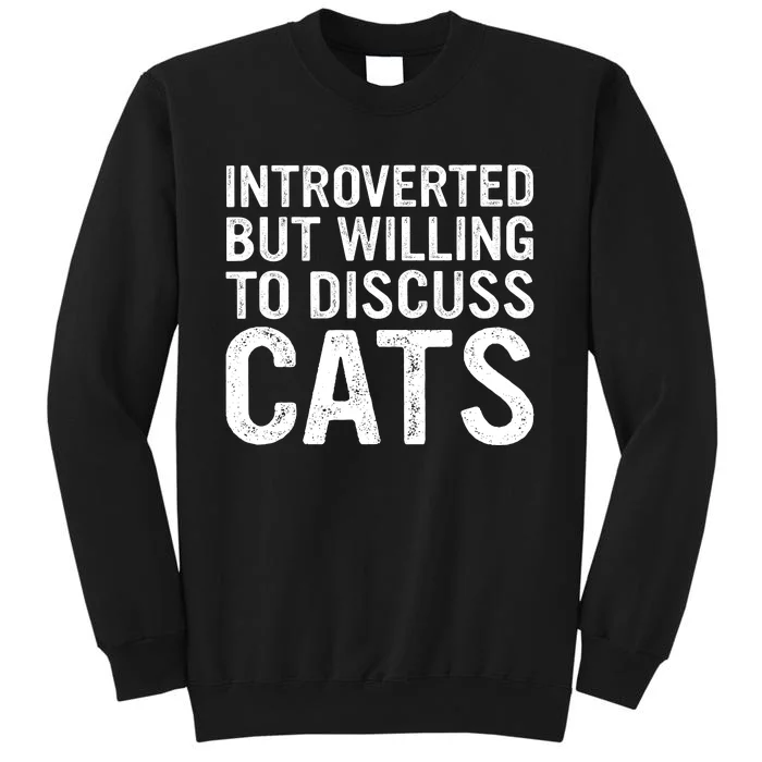 Introverted But Willing To Discuss Cats Funny Cats Lover Sweatshirt