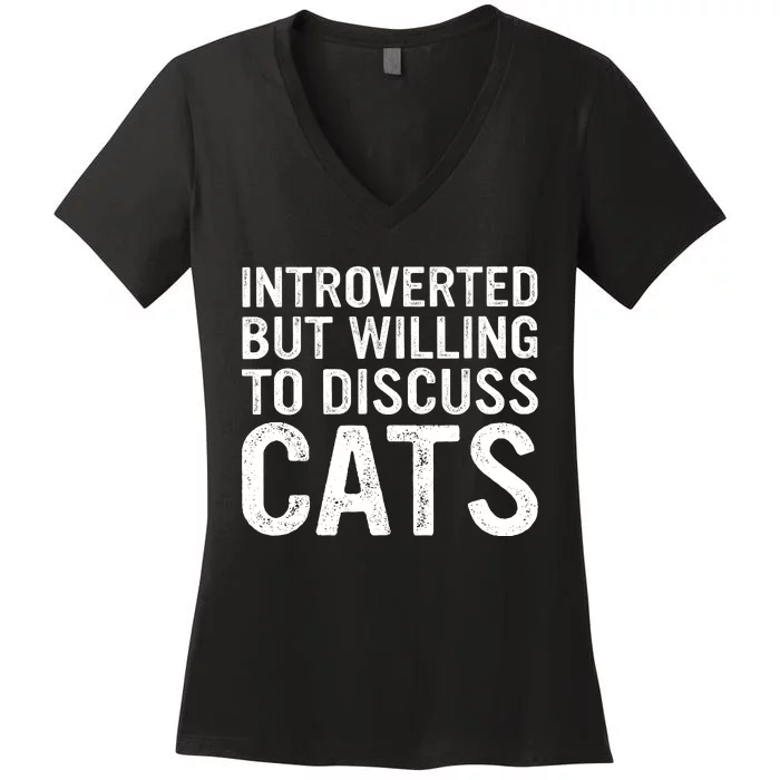 Introverted But Willing To Discuss Cats Funny Cats Lover Women's V-Neck T-Shirt