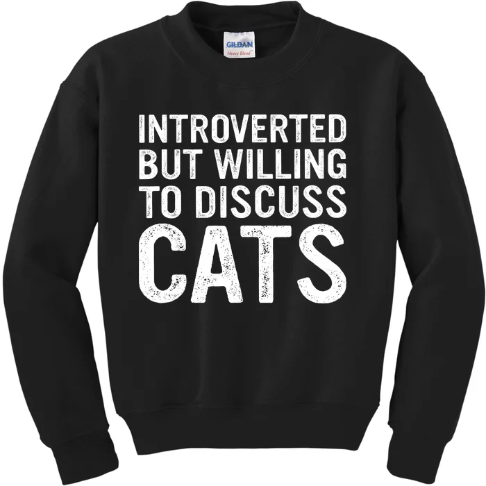 Introverted But Willing To Discuss Cats Funny Cats Lover Kids Sweatshirt