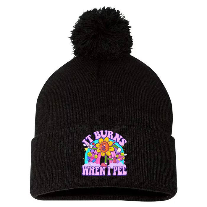 It Burns When I Pee Funny Sarcastic Ironic Inappropriate Pom Pom 12in Knit Beanie