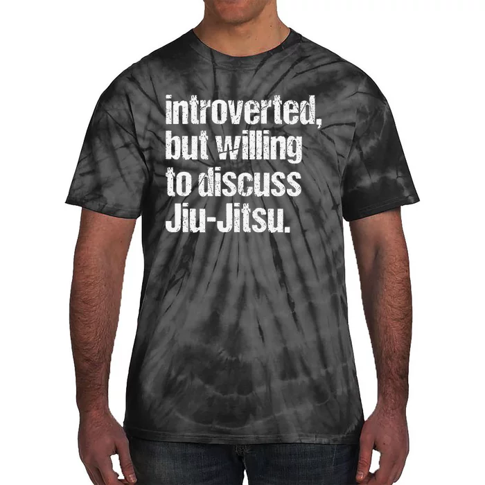 Introverted But Willing To Discuss Jiu JitsuJui Tie-Dye T-Shirt