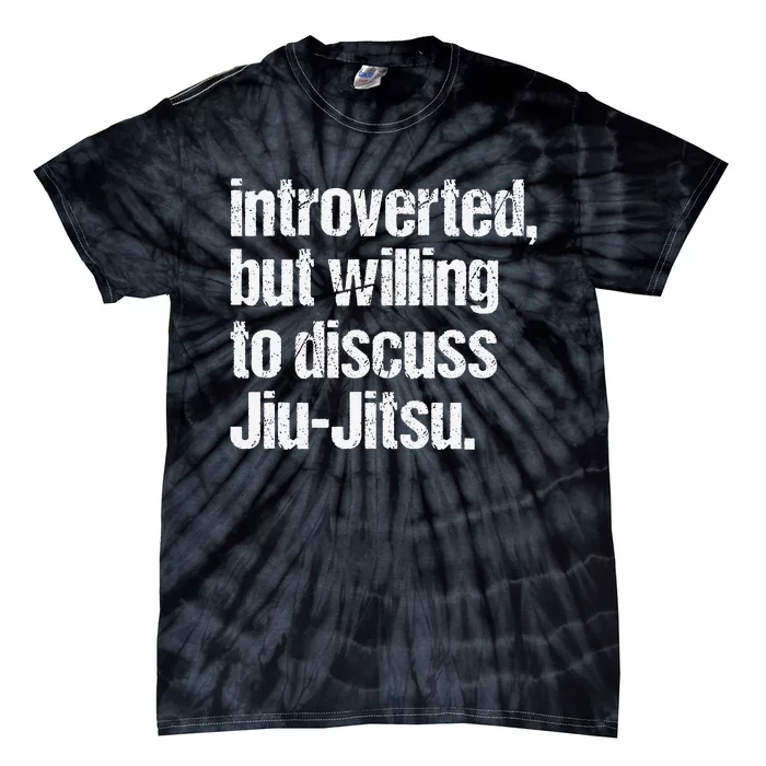 Introverted But Willing To Discuss Jiu JitsuJui Tie-Dye T-Shirt