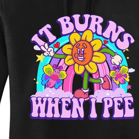 It Burns When I Pee Funny Sarcastic Ironic Inappropriate Women's Pullover Hoodie