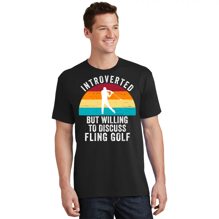 Introverted But Willing To Discuss Fling Golf Funny Fling Golf Retro Fling Golf T-Shirt