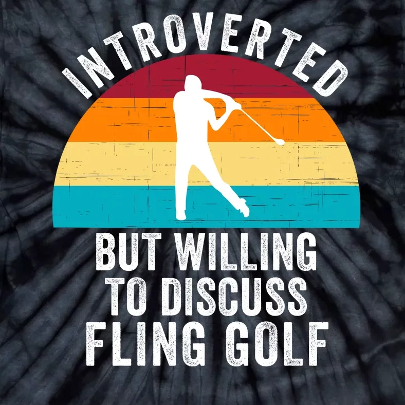 Introverted But Willing To Discuss Fling Golf Funny Fling Golf Retro Fling Golf Tie-Dye T-Shirt