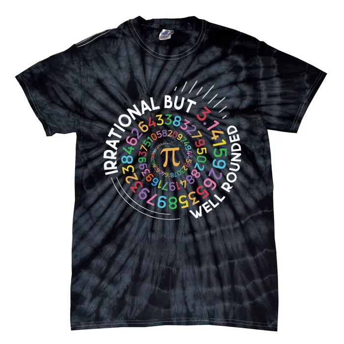 Irrational But Well Rounded Pi Day Math Teacher Student Geek Tie-Dye T-Shirt