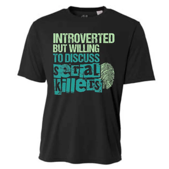 Introverted But Willing To Discuss Serial Killers True Crime Cooling Performance Crew T-Shirt