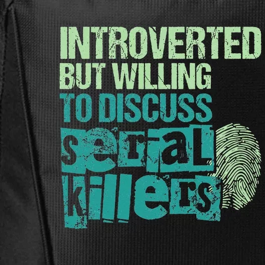 Introverted But Willing To Discuss Serial Killers True Crime City Backpack