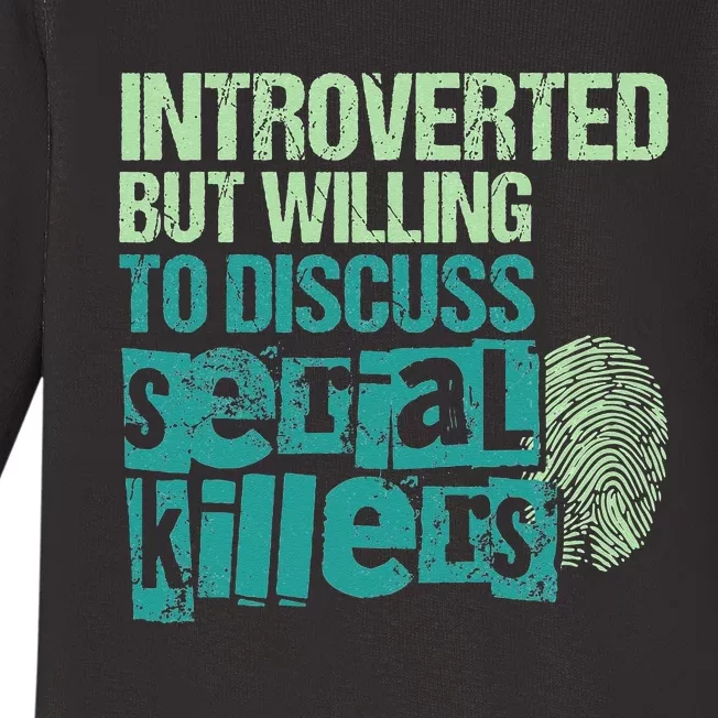 Introverted But Willing To Discuss Serial Killers True Crime Baby Long Sleeve Bodysuit