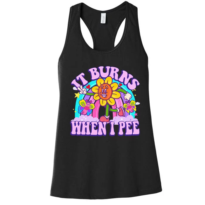 It Burns When I Pee Funny Sarcastic Ironic Inappropriate Women's Racerback Tank