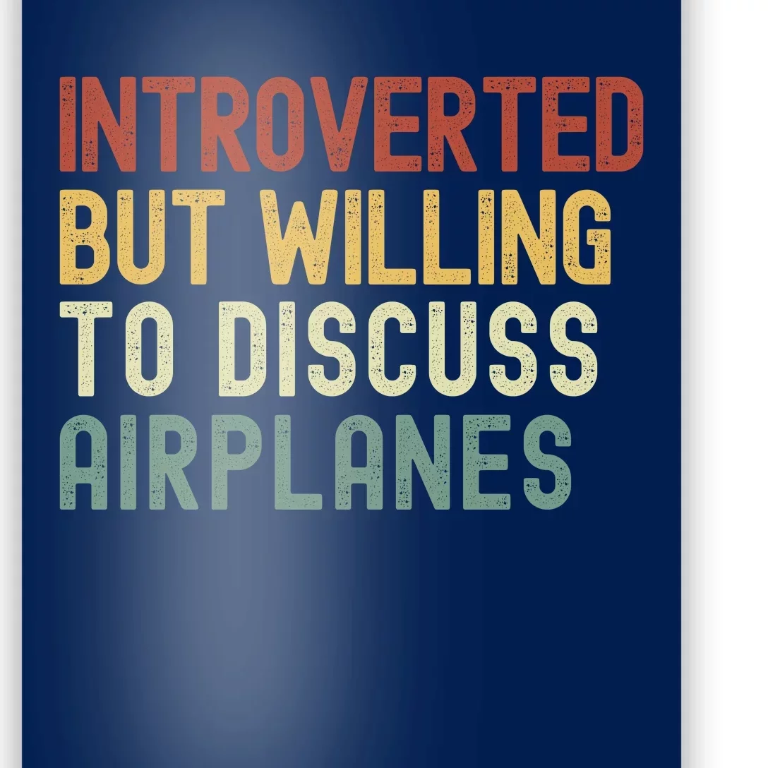 Introverted But Willing To Discuss Airplanes Funny Aviation Airplane Lover Poster