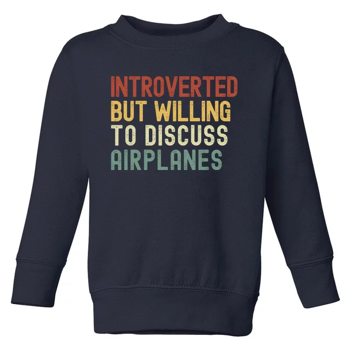 Introverted But Willing To Discuss Airplanes Funny Aviation Airplane Lover Toddler Sweatshirt