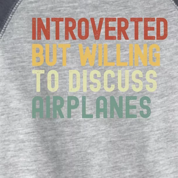 Introverted But Willing To Discuss Airplanes Funny Aviation Airplane Lover Toddler Fine Jersey T-Shirt