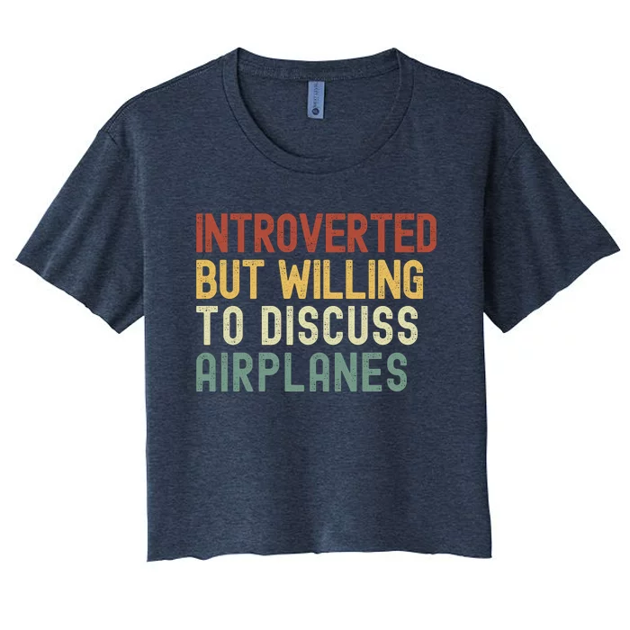 Introverted But Willing To Discuss Airplanes Funny Aviation Airplane Lover Women's Crop Top Tee