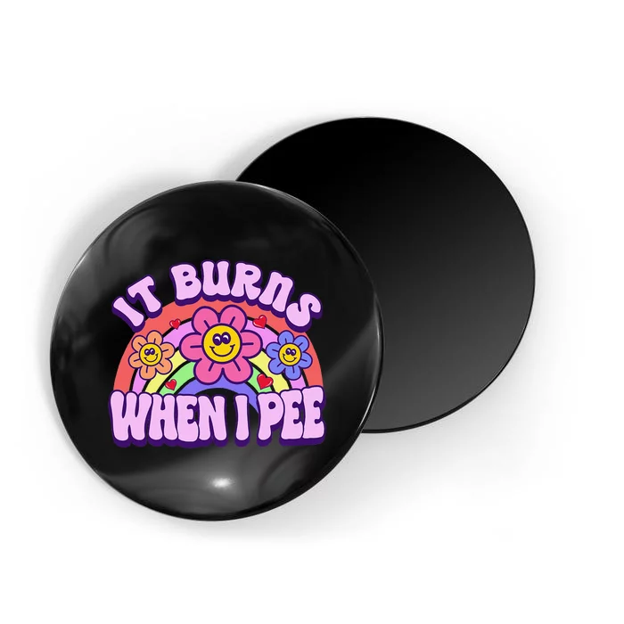 It Burns When I Pee Funny Ironic Inappropriate Magnet