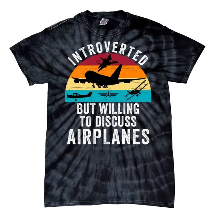 Introverted But Willing To Discuss Airplanes Funny Aviation Funny Pilot Tie-Dye T-Shirt