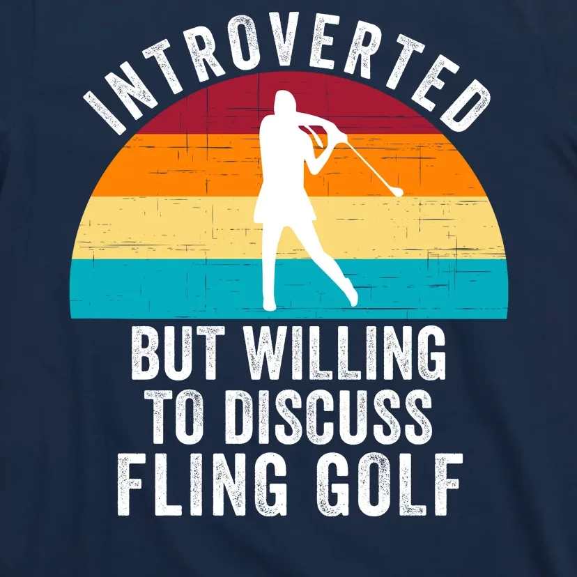 Introverted But Willing To Discuss Fling Golf Retro Fling Golf T-Shirt