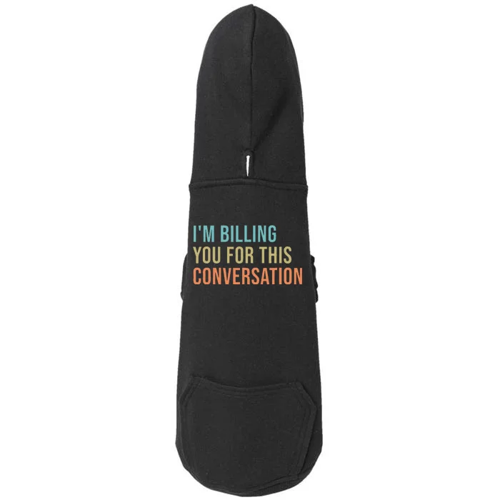 IM Billing You For This Conversation Doggie 3-End Fleece Hoodie