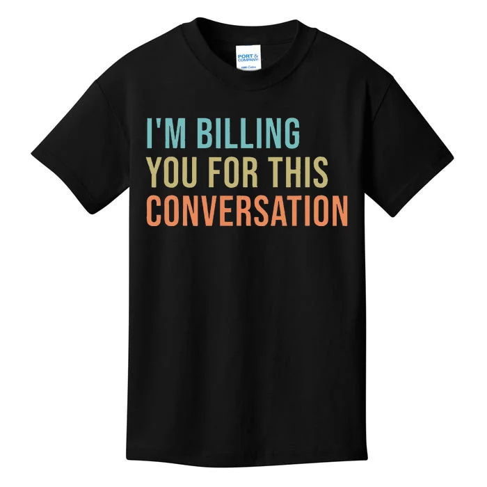 IM Billing You For This Conversation Kids T-Shirt