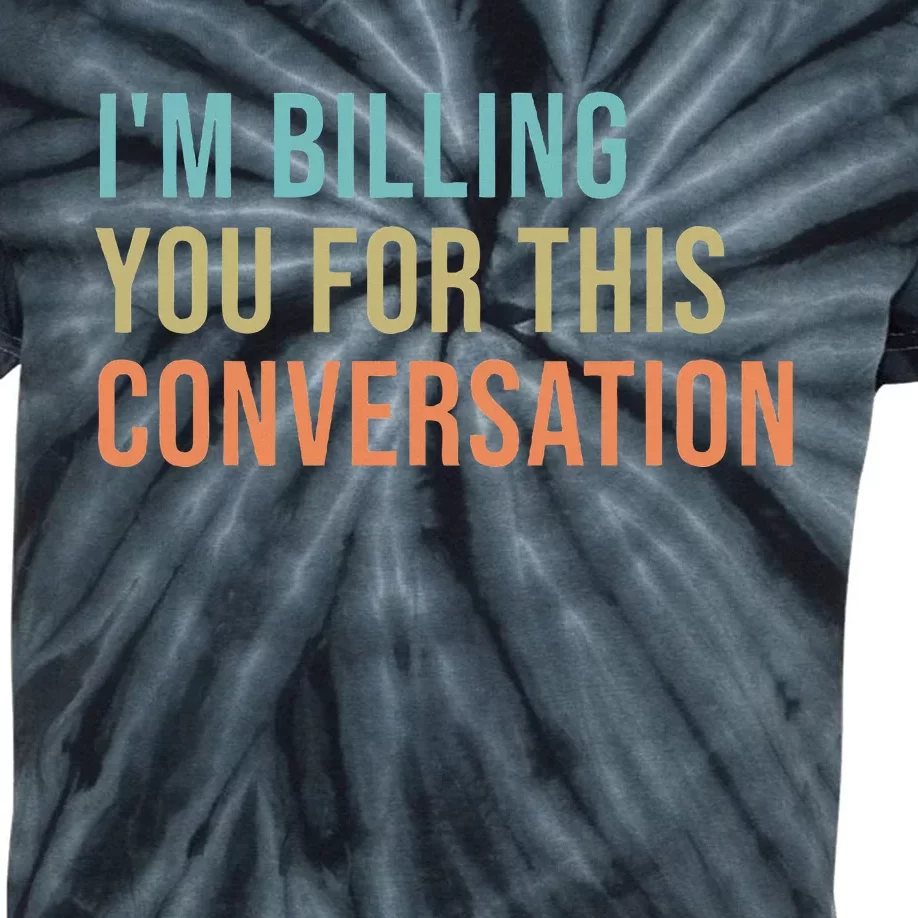 IM Billing You For This Conversation Kids Tie-Dye T-Shirt