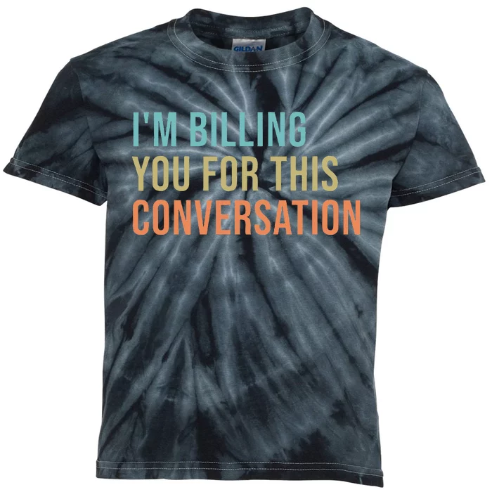 IM Billing You For This Conversation Kids Tie-Dye T-Shirt