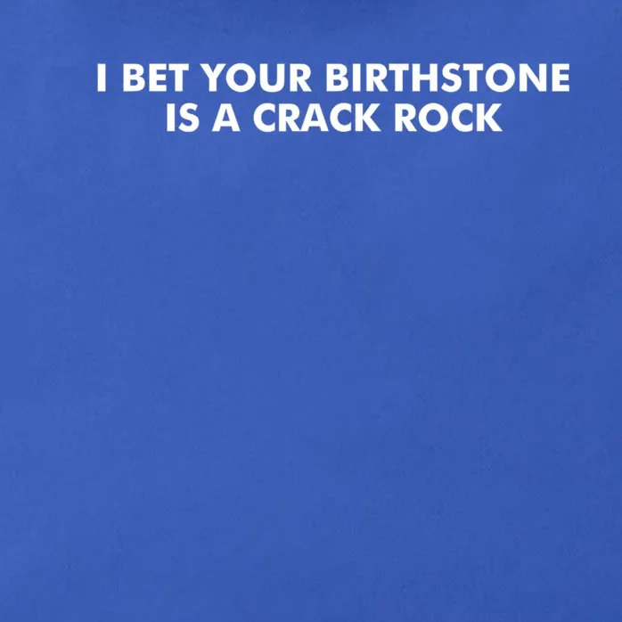 I Bet Your Birthstone Is A Crack Rock Zip Tote Bag