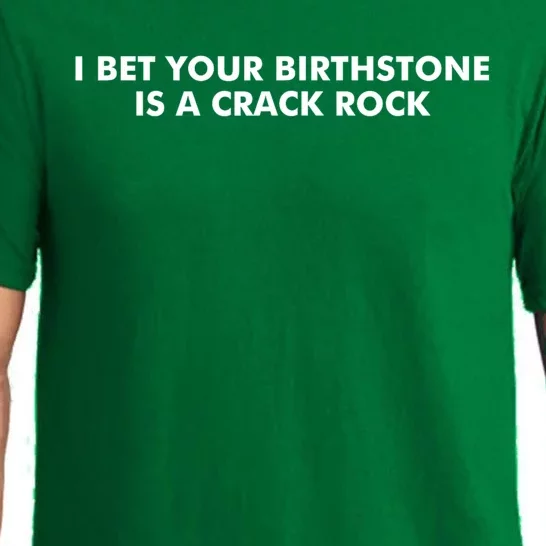 I Bet Your Birthstone Is A Crack Rock Pajama Set