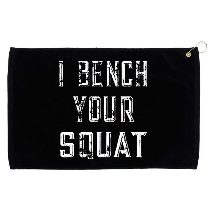 I Bench Your Squat Grommeted Golf Towel