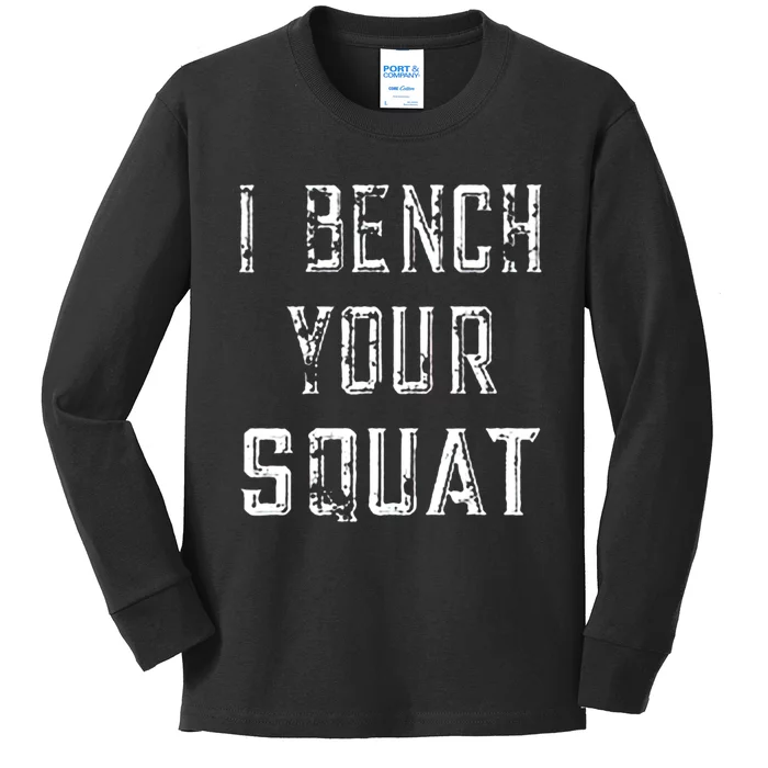 I Bench Your Squat Kids Long Sleeve Shirt