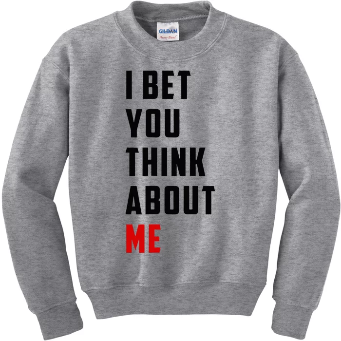 I Bet You Think About Me Kids Sweatshirt