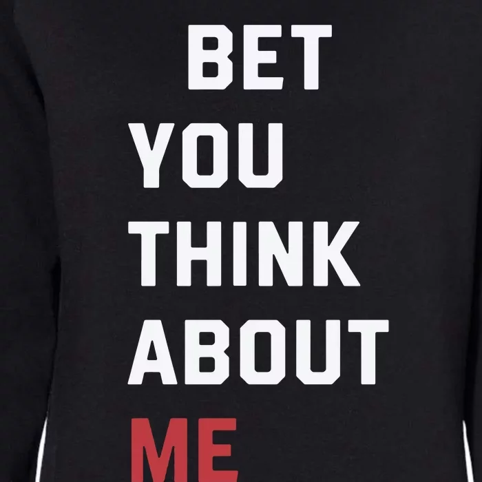 I Bet You Think About Me Funny Womens California Wash Sweatshirt