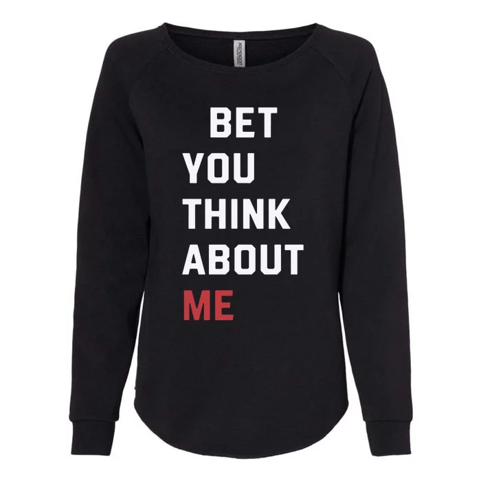 I Bet You Think About Me Funny Womens California Wash Sweatshirt