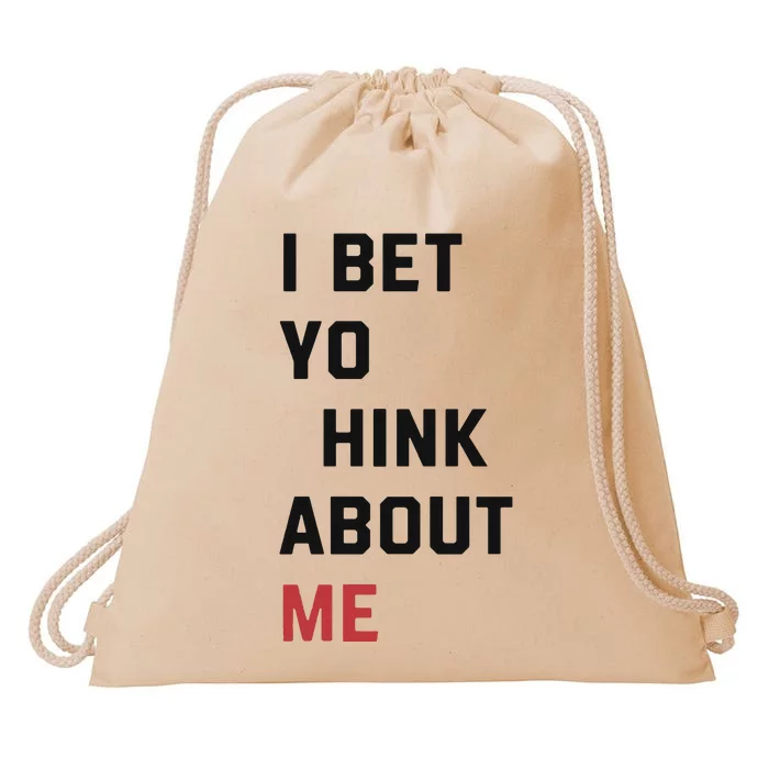 I Bet You Think About Me Funny Drawstring Bag