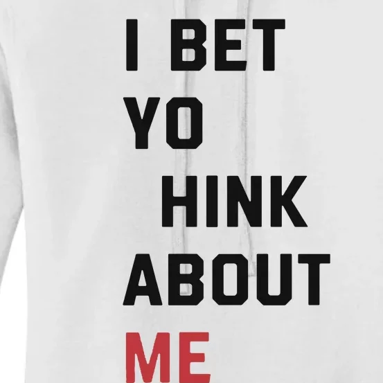 I Bet You Think About Me Funny Women's Pullover Hoodie