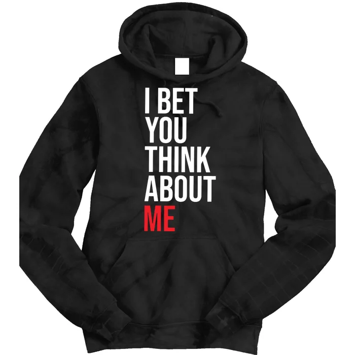 I Bet You Think About Me Tie Dye Hoodie